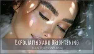 exfoliating and brightening
