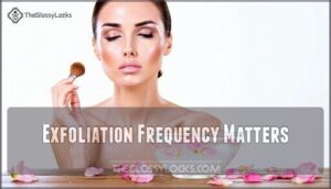 exfoliation frequency matters