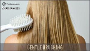 gentle brushing