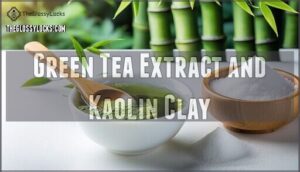 green tea extract and kaolin clay