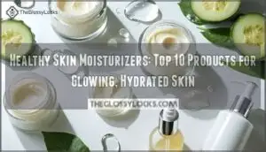 healthy skin moisturizers