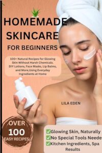Homemade skincare for beginners : B0FLMBZDBV