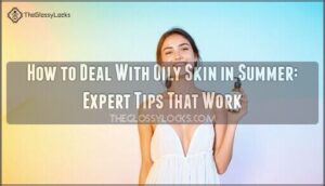 how to deal with oily skin in the summer