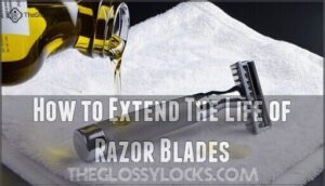 how to extend the life of razor blades