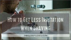 how to get less irritation when shaving