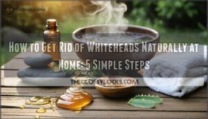 how to get rid of whiteheads naturally at home