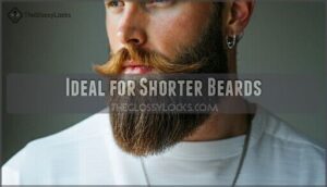 ideal for shorter beards