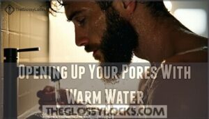 opening up your pores with warm water