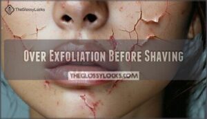 over exfoliation before shaving