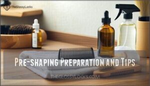 pre-shaping preparation and tips