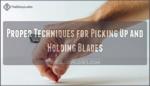 proper techniques for picking up and holding blades
