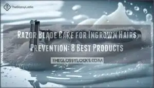 razor blade care for ingrown hairs prevention