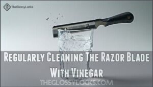 regularly cleaning the razor blade with vinegar