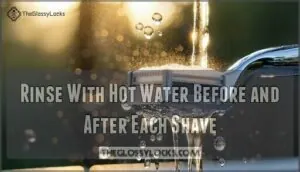 rinse with hot water before and after each shave rinse with hot water before and after each shave