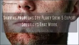 shaving problems dry flaky skin