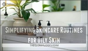 simplifying skincare routines for oily skin