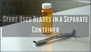 store used blades in a separate container store used blades in a separate container