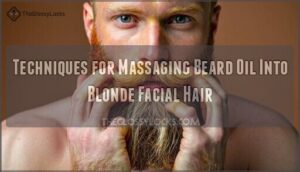 techniques for massaging beard oil into blonde facial hair