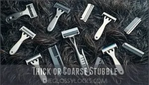 thick or coarse stubble thick or coarse stubble