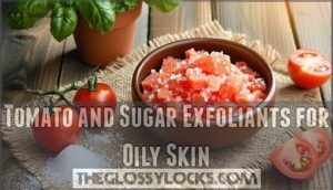 tomato and sugar exfoliants for oily skin
