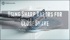 using sharp razors for close shave