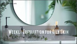 weekly exfoliation for oily skin