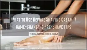 what to use before shaving cream