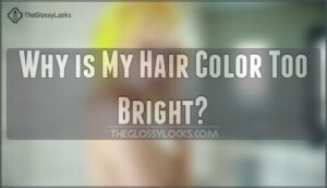 why is my hair color too bright