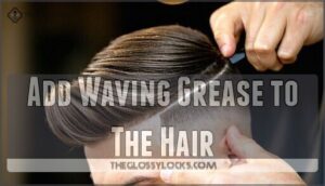 add waving grease to the hair