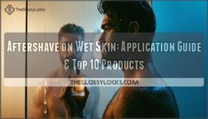 aftershave application on wet skin
