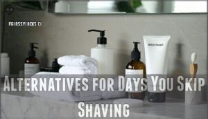 alternatives for days you skip shaving