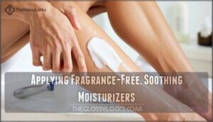 applying fragrance-free, soothing moisturizers
