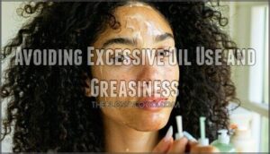 avoiding excessive oil use and greasiness