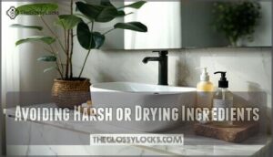 avoiding harsh or drying ingredients