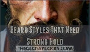 beard styles that need strong hold