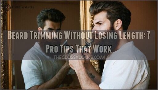 Beard Trimming Without Losing Length: 7 Pro Tips That Work