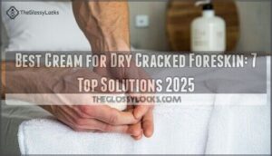 best cream for dry cracked foreskin best cream for dry cracked foreskin