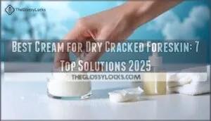 best cream for dry cracked foreskin