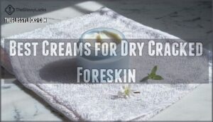 best creams for dry cracked foreskin