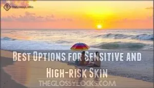 best options for sensitive and high-risk skin