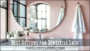 best options for sensitive skin