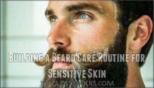 building a beard care routine for sensitive skin