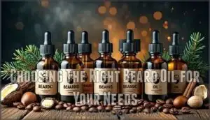 choosing the right beard oil for your needs