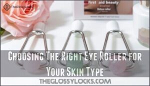 choosing the right eye roller for your skin type