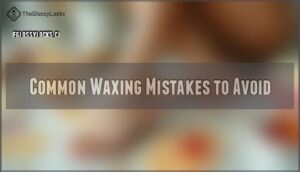 common waxing mistakes to avoid