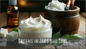 creams in jars and tubs