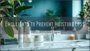 emollients to prevent moisture loss