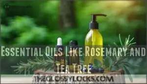 essential oils like rosemary and tea tree