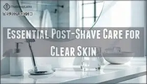 essential post-shave care for clear skin