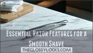 essential razor features for a smooth shave